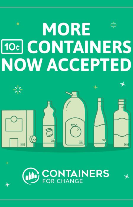 A Containers for Change Poster that reads "More 10c containers now accepted"